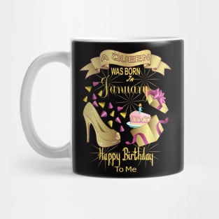 A Queen Was Born In January Happy Birthday To Me Mug